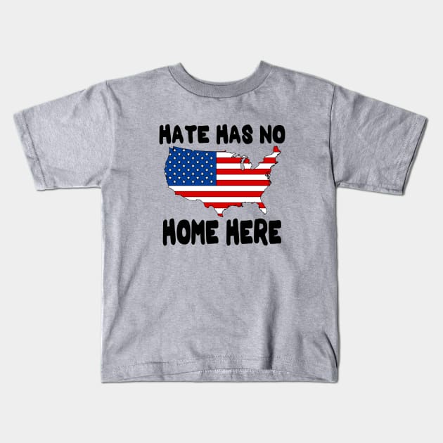 Hate Has No Home Here | Cute USA Anti Hate Tee Gift Kids T-Shirt by slawers